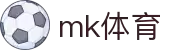 mk体育-mk体育官网-mksport